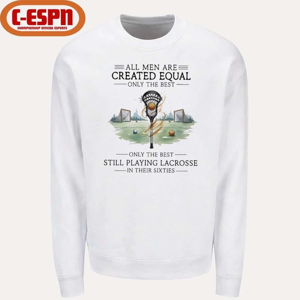 Official All Men Are Equal Only The Best Still Playing Lacrosse In Their Sixties Shirt