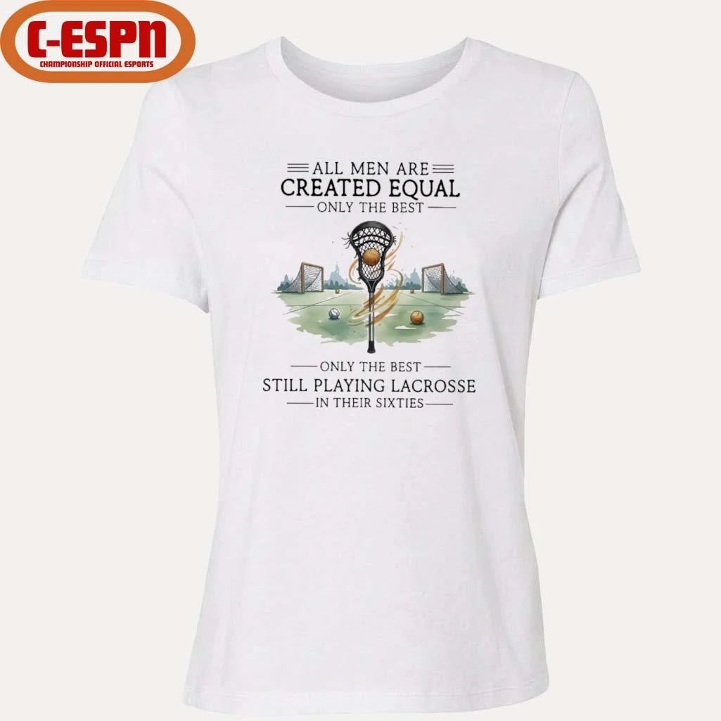 Official All Men Are Equal Only The Best Still Playing Lacrosse In Their Sixties Shirt
