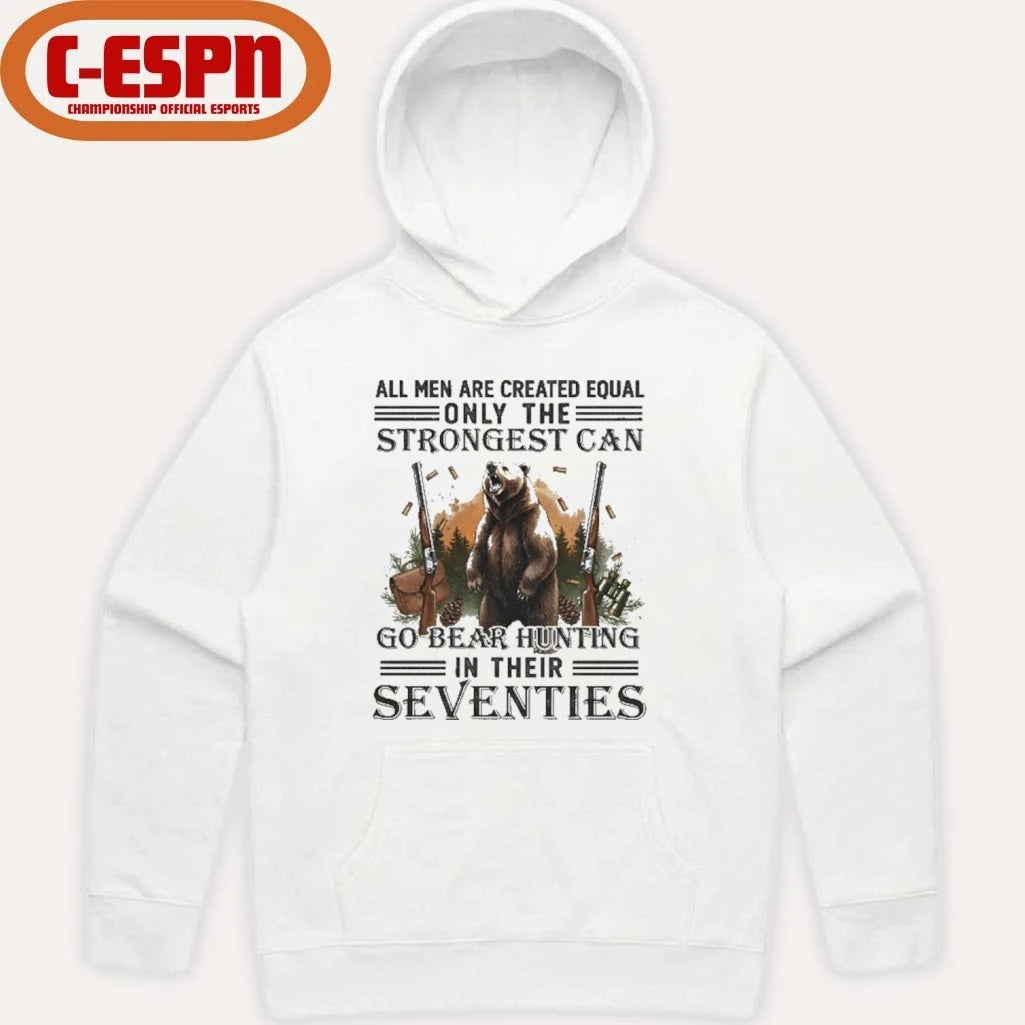 Official All Men Are Equal Only The Strongest Can Go Bear Hunting In Their Seventies Shirt