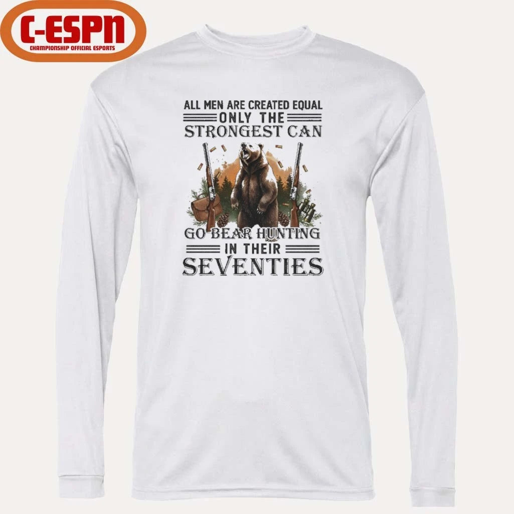 Official All Men Are Equal Only The Strongest Can Go Bear Hunting In Their Seventies Shirt