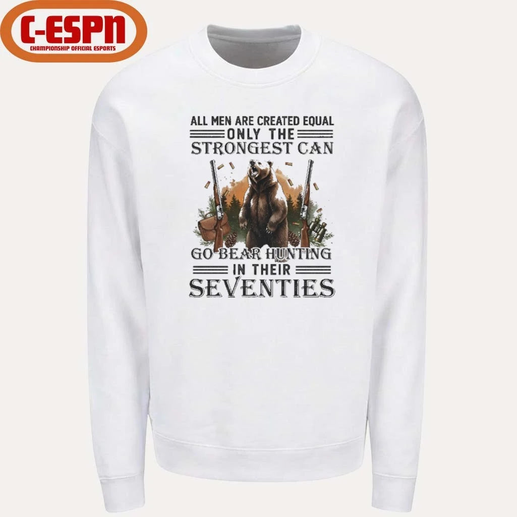 Official All Men Are Equal Only The Strongest Can Go Bear Hunting In Their Seventies Shirt