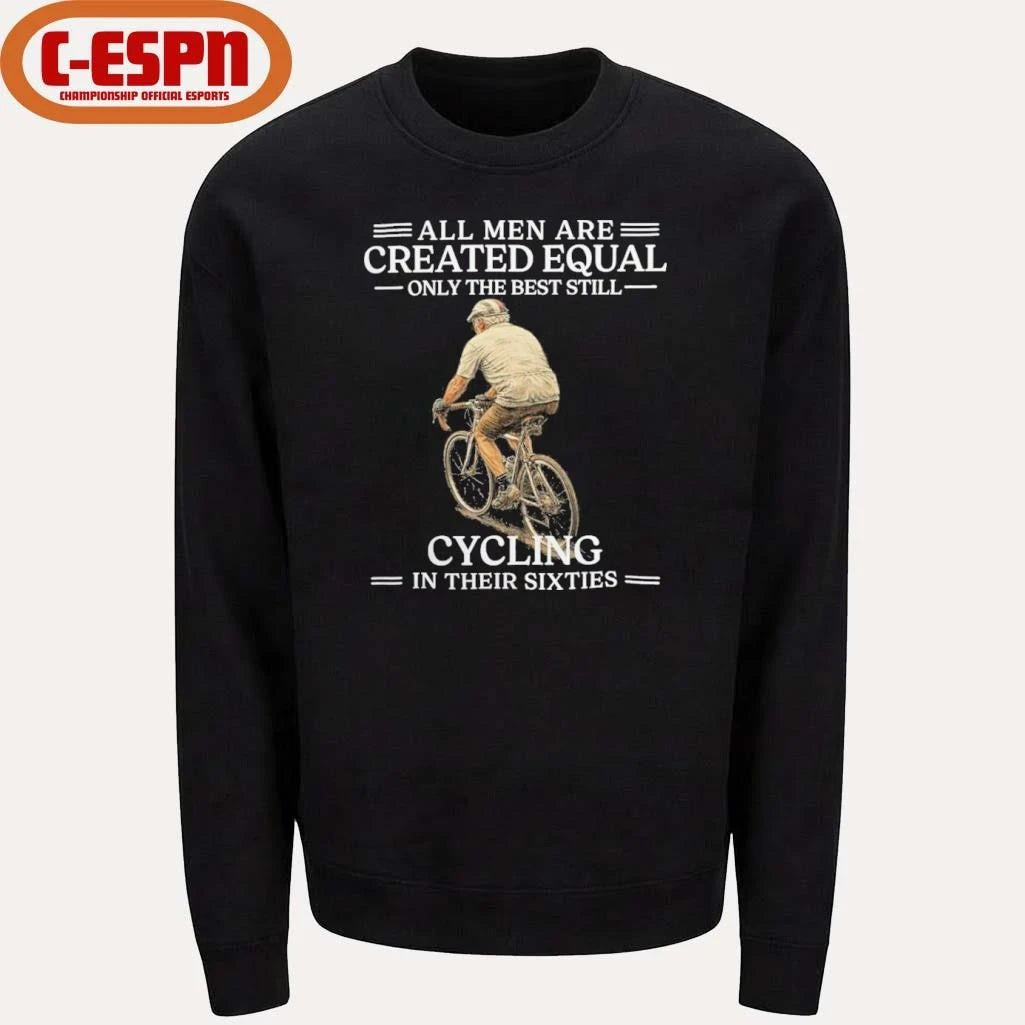 Official All Men are Created Equal Only The Best Still Cycling In Their Sixties Shirt