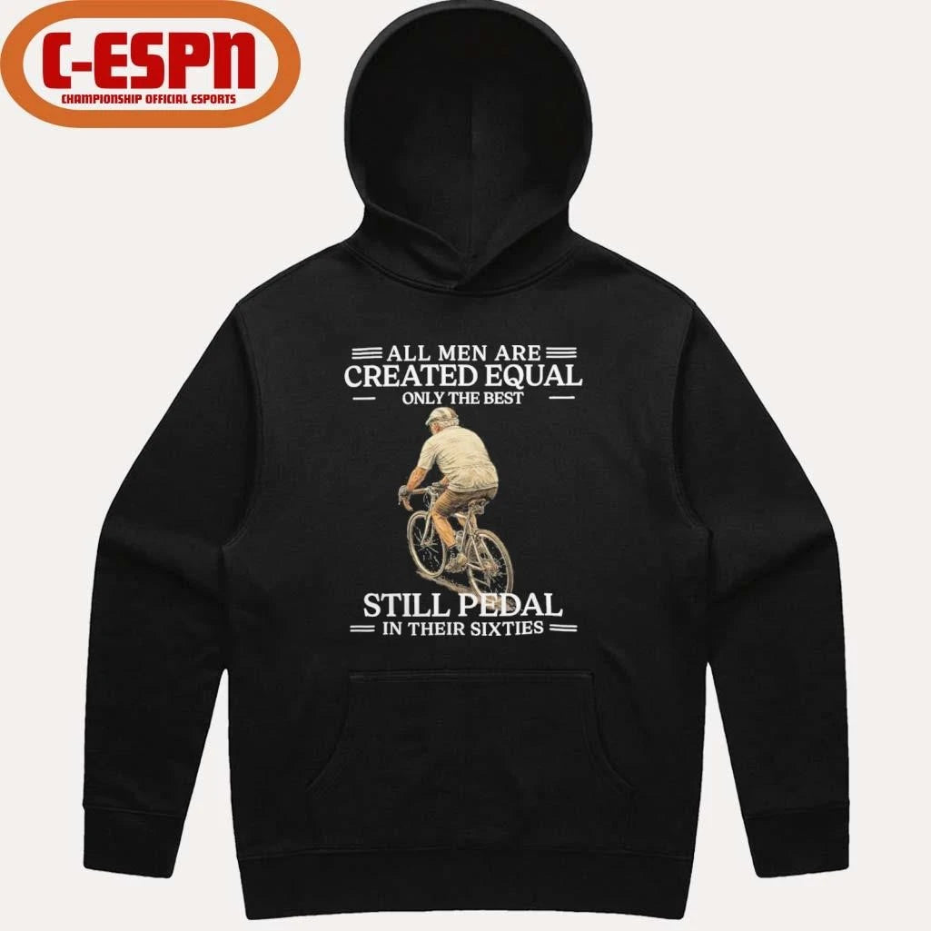 Official All Men are Created Equal Only The Best Still Pedal In Their Sixties Shirt