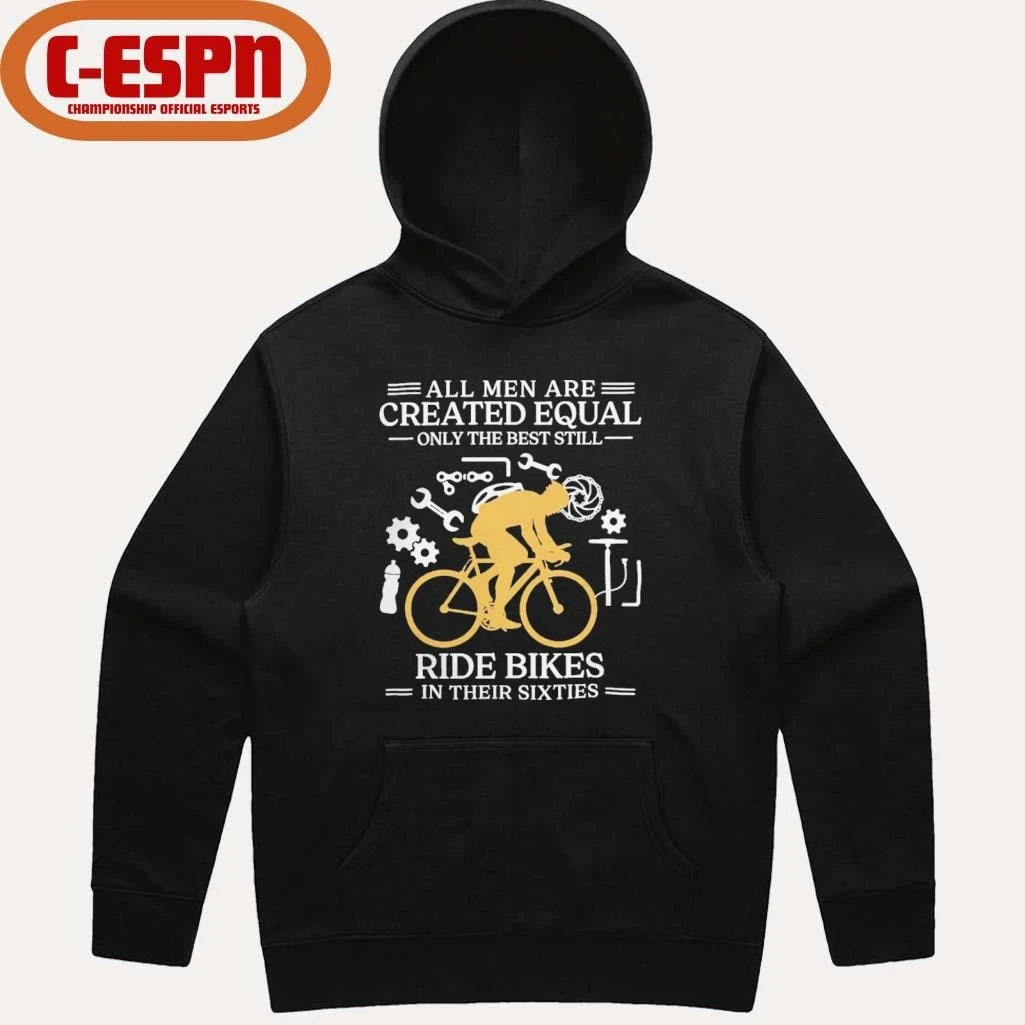 Official All Men are Created Equal Only The Best Still Ride Bikes In Their Sixties Shirt
