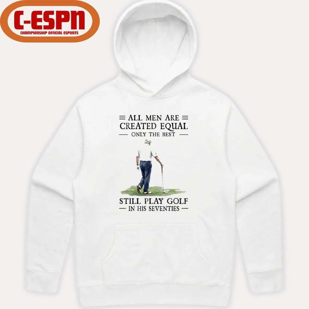 Official All Mengolf All Men Are Created Equal Only The Best Still Play Golf In Their Seventies 2026 Shirt