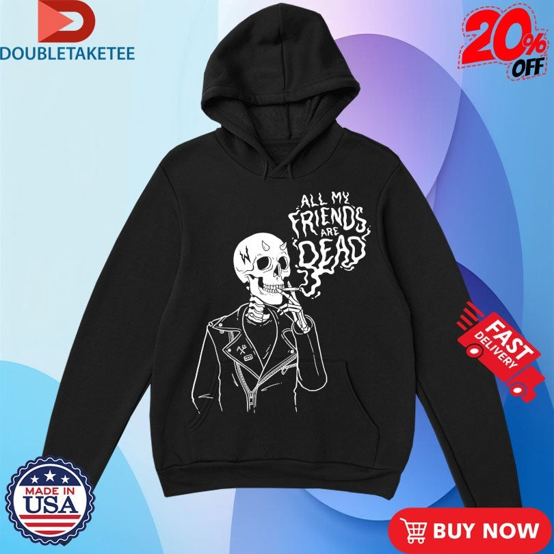 Official All My Friends Are Dead Skeleton Cigarettes Shirts