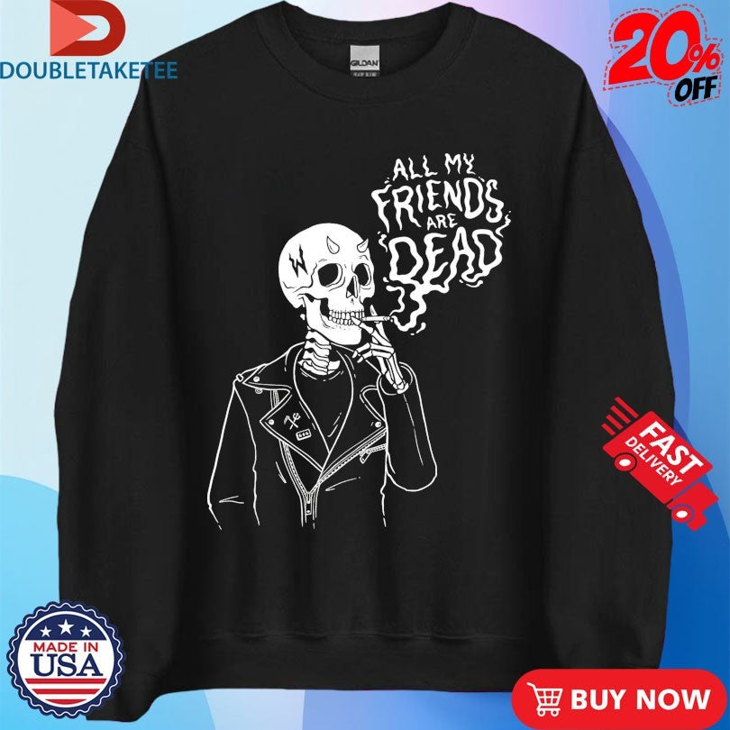 Official All My Friends Are Dead Skeleton Cigarettes Shirts