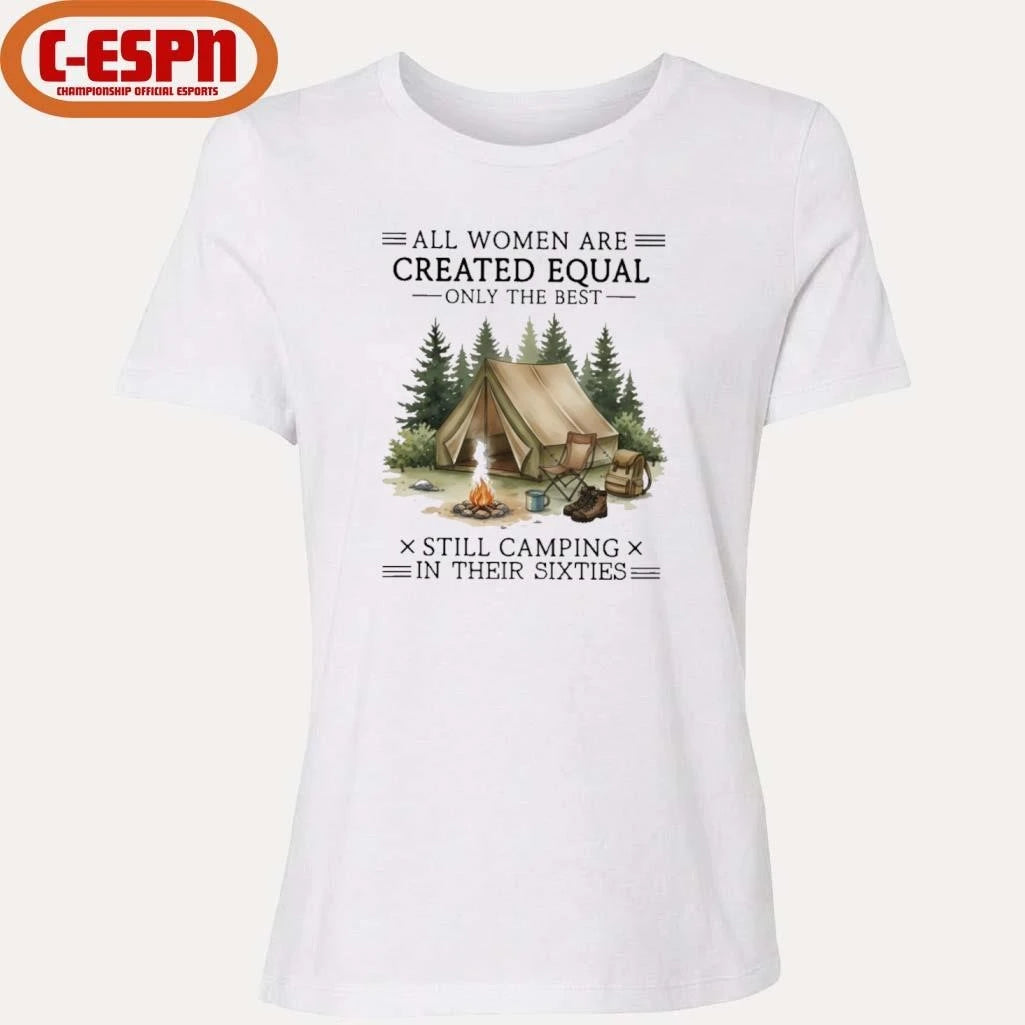 Official All Women Are Created Equal Only The Best Still Camping In Their Sixties shirt