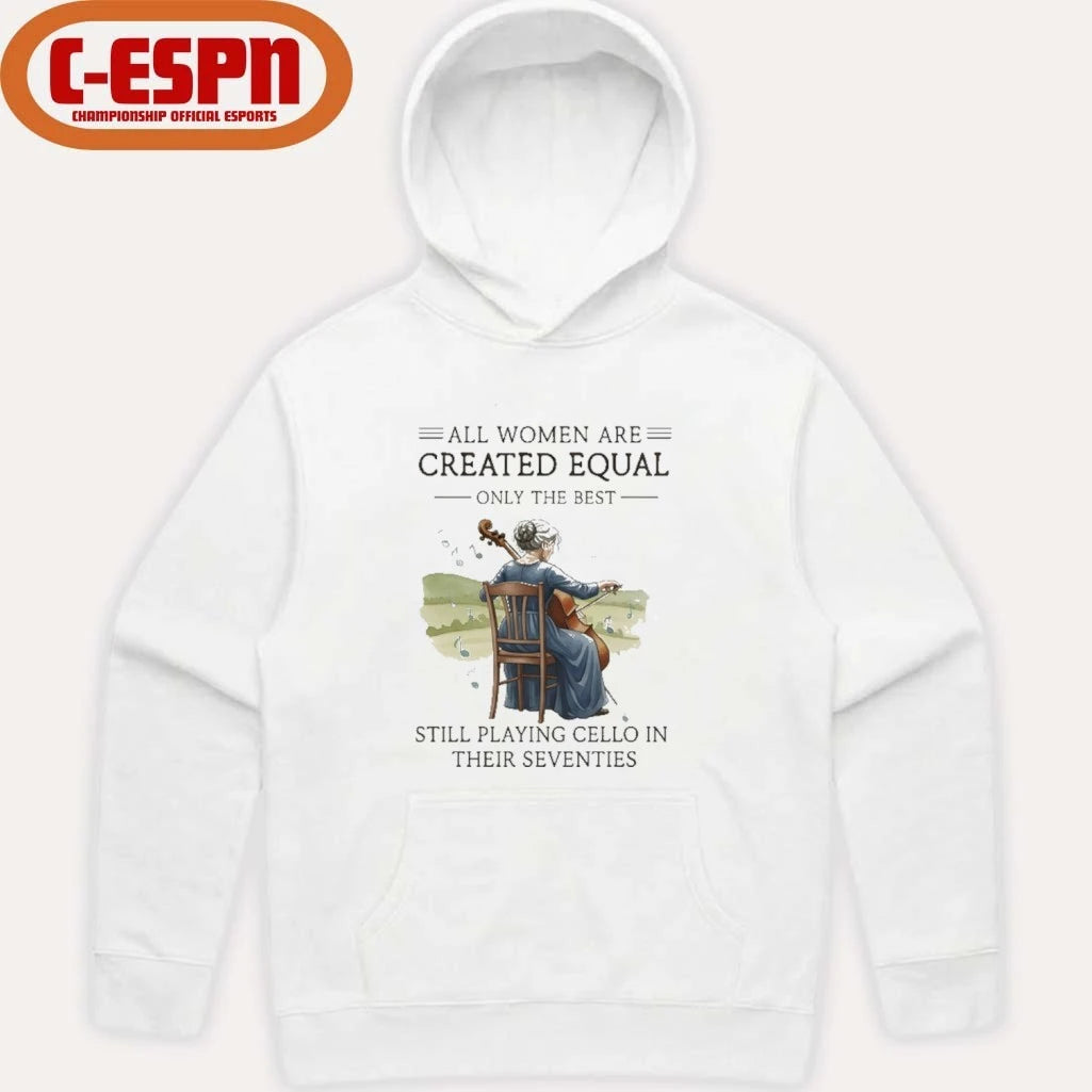 Official All Women Are Created Equal Only The Best Still Playing Cello In Their Seventies Shirt