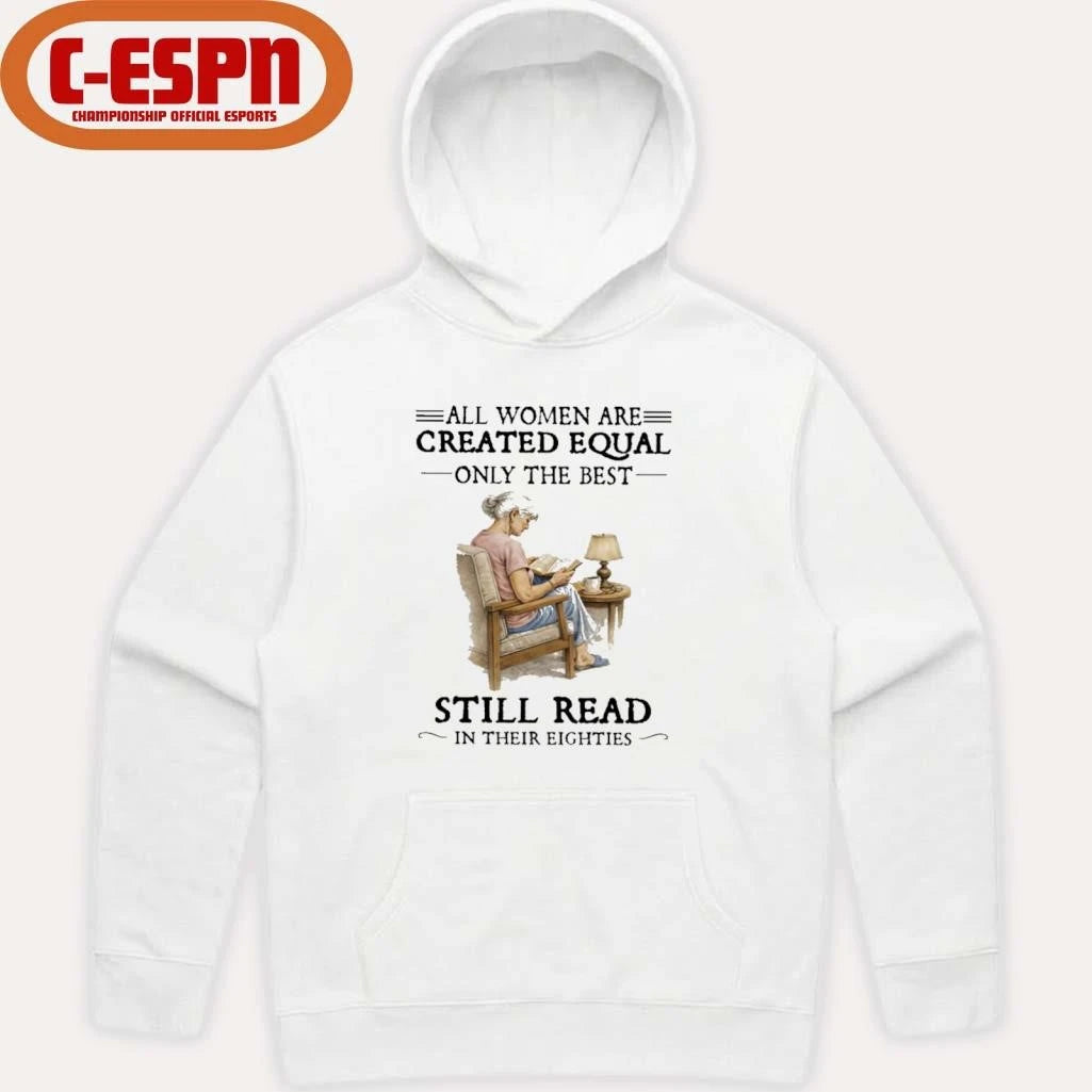 Official All Women Are Created Equal Only The Best Still Read In Their Eighties T-Shirt