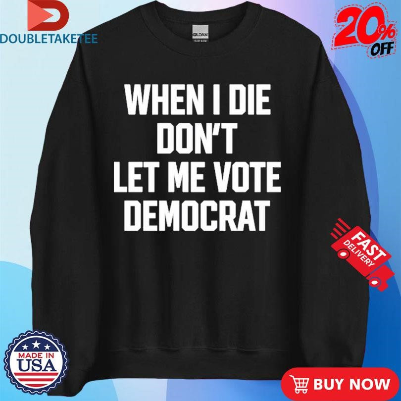 Official Amiri King When I Die Don’t Let Me Vote Democrat Shirts