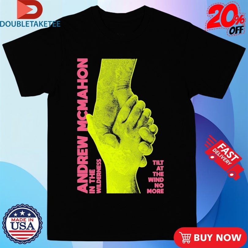 Official Andrew Mcmahon In The Wilderness Tilt At The Wind No More Hands Shirts