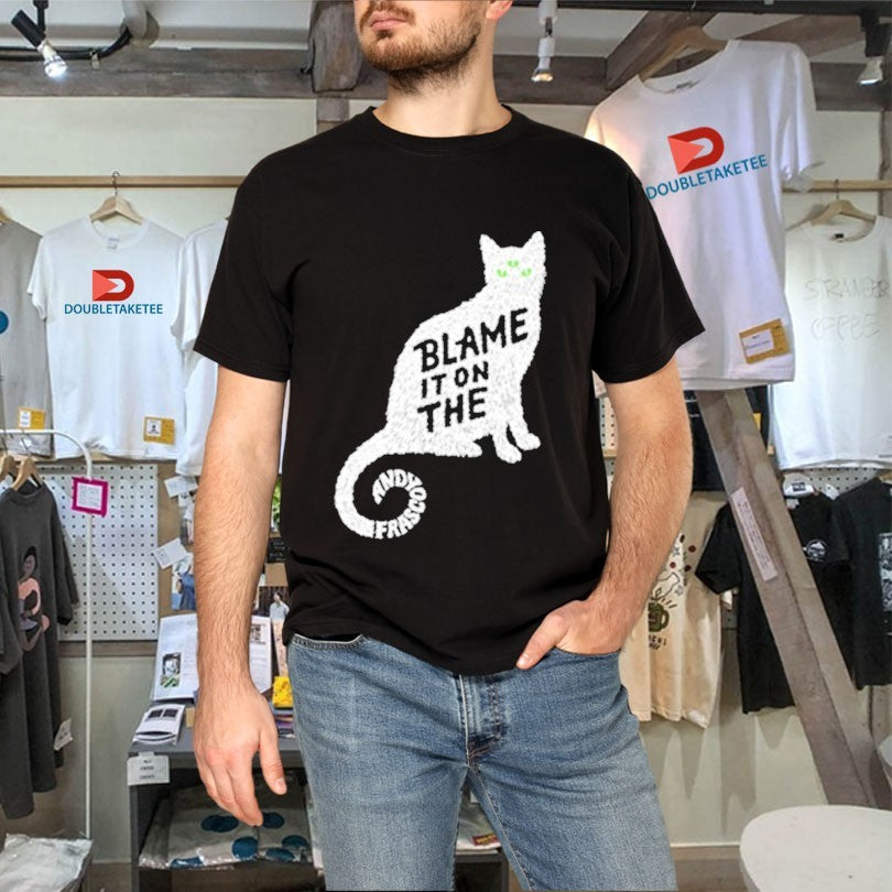 Andy Frasco And The Un Blame It On The Pussy Cat Shirts