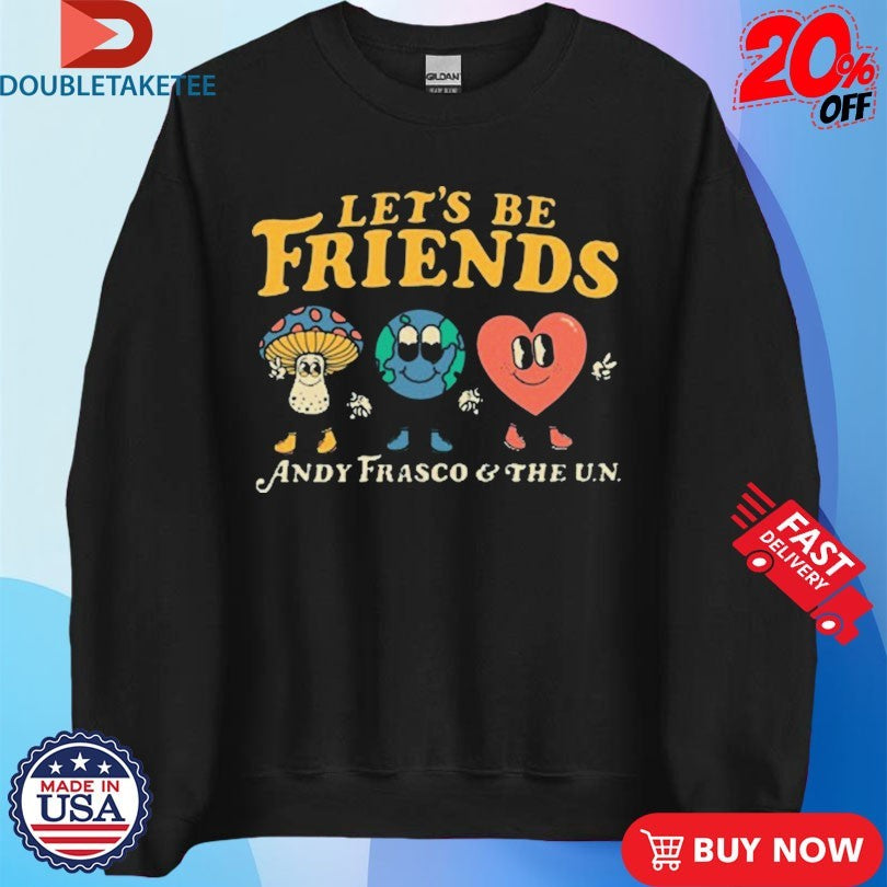 Andy Frasco And The Un Let’s Be Friends Shirts