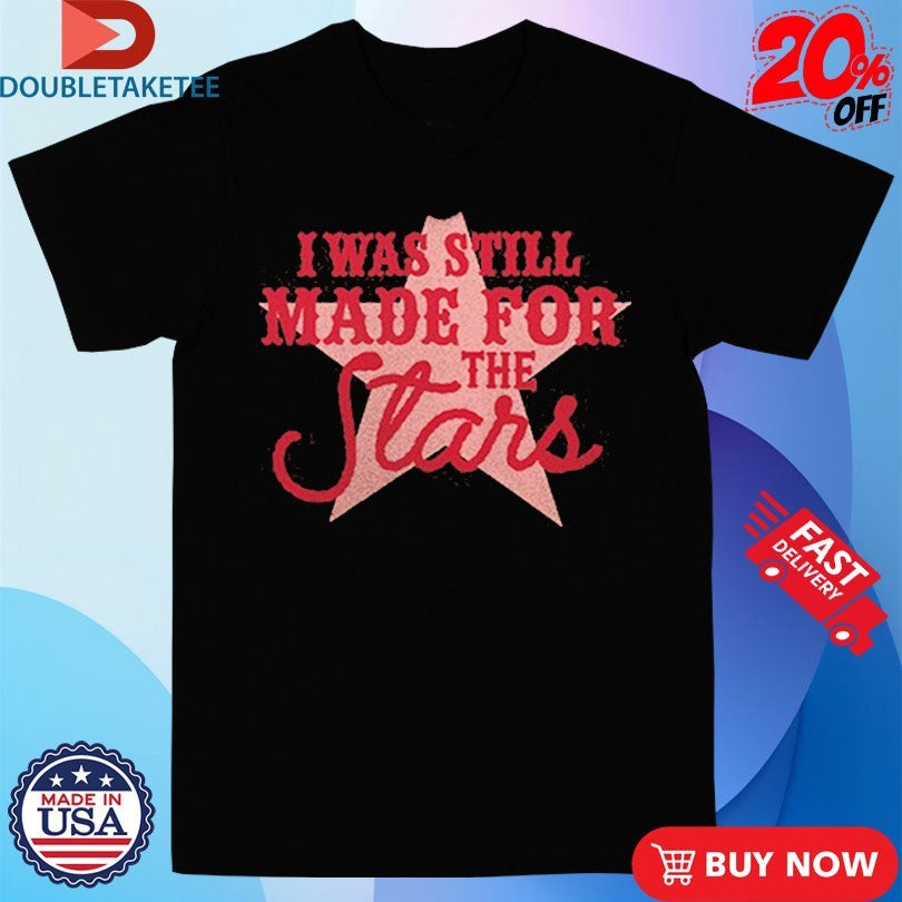 Official Anne Wilson I Was Still Made For The Stars Shirts