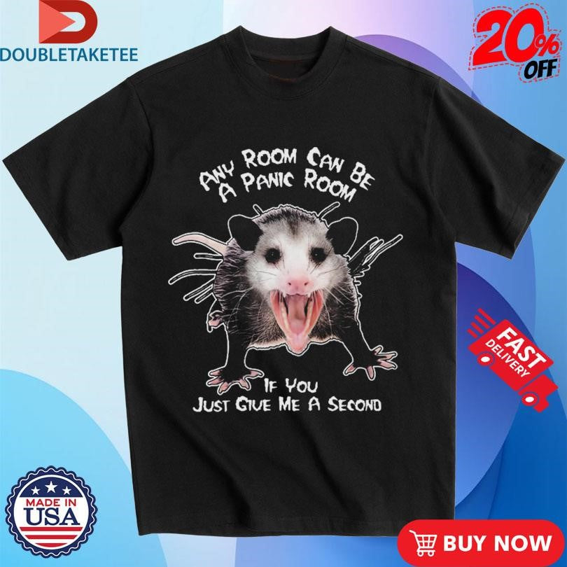 Official Any Room Can Be A Panic Room If You Just Give Me A Second Opossum Shirts