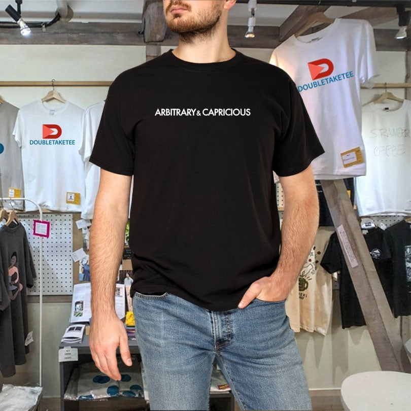 Official Arbitrary And Capricious Shirts