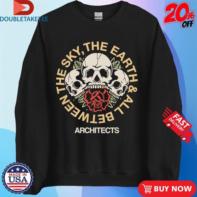 Official Architects The Sky, The Earth &amp;All Between Skulls Rose Shirts