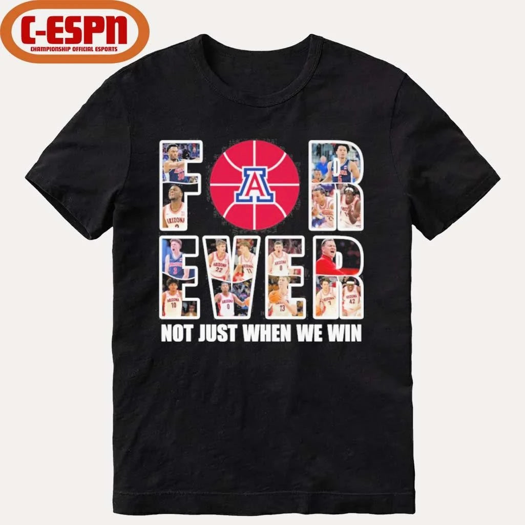 Official Arizona Men’s Basketball Forever Not Just When We Win Shirt