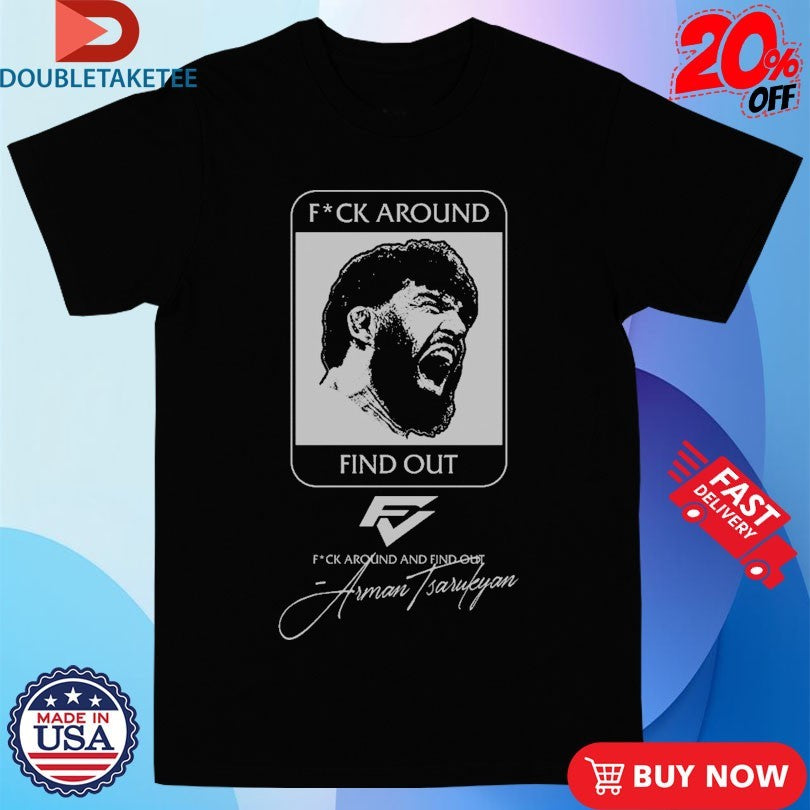 Official Arman Tsarukyan Fuck Around And Find Out Shirts