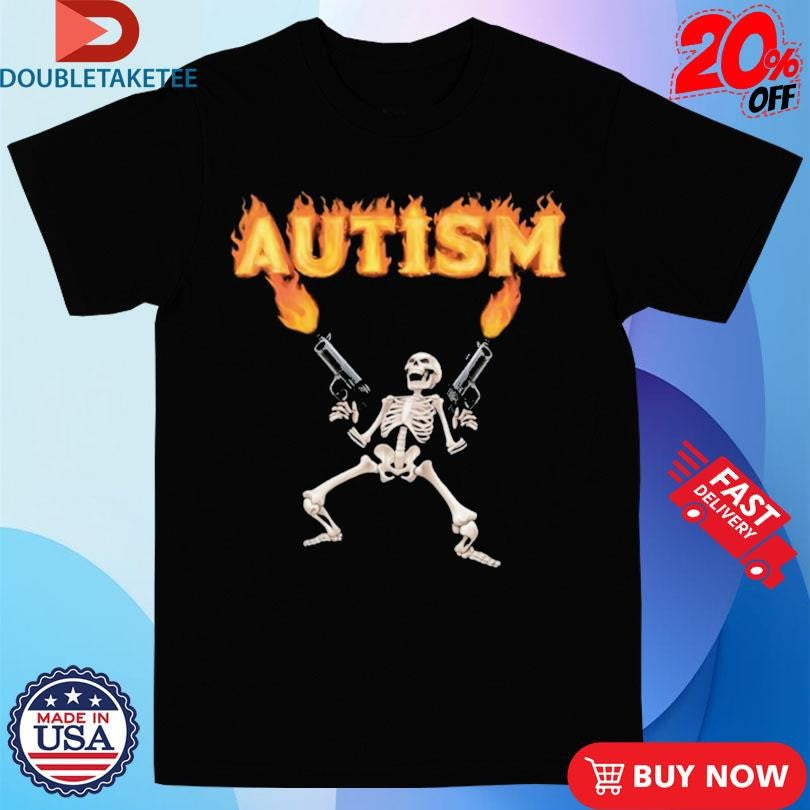 Official Autism Skeleton Guns Shirts