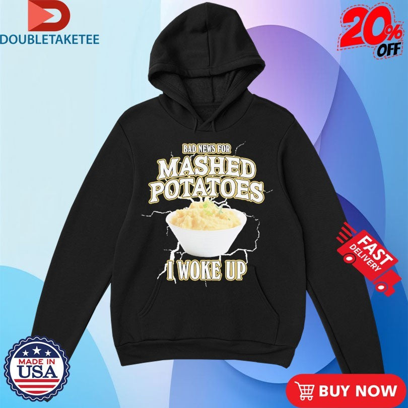 Official Bad News For Mashed Potatoes I Woke Up Lightning Shirts