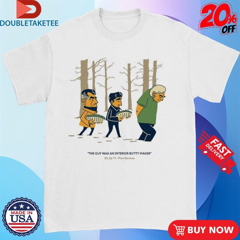 Official Bada Bing x UN IK Pine Barrens The Guy Was An Interior Butty Maker T-Shirtss