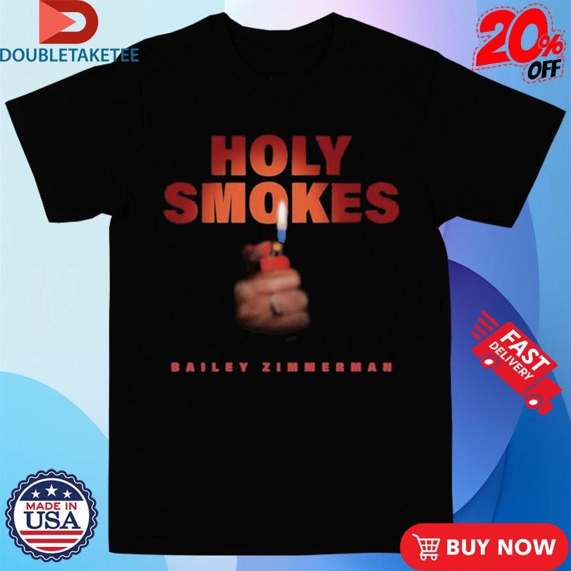 Official Bailey Zimmerman Holy Smokes Shirts