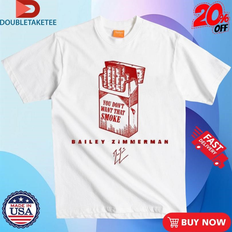 Official Bailey Zimmerman You Don’t Want That Smoke Shirts