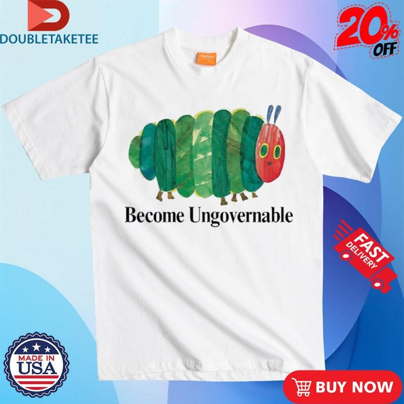 Official Become Ungovernable Caterpillar Shirts