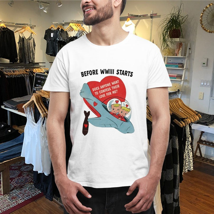 Official Before WWIII Starts Does Anyone Want To Confess Their Love For Me Shirts