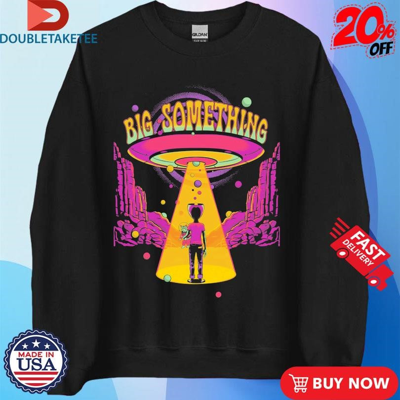 Official Big Something UFO Alien Shirts