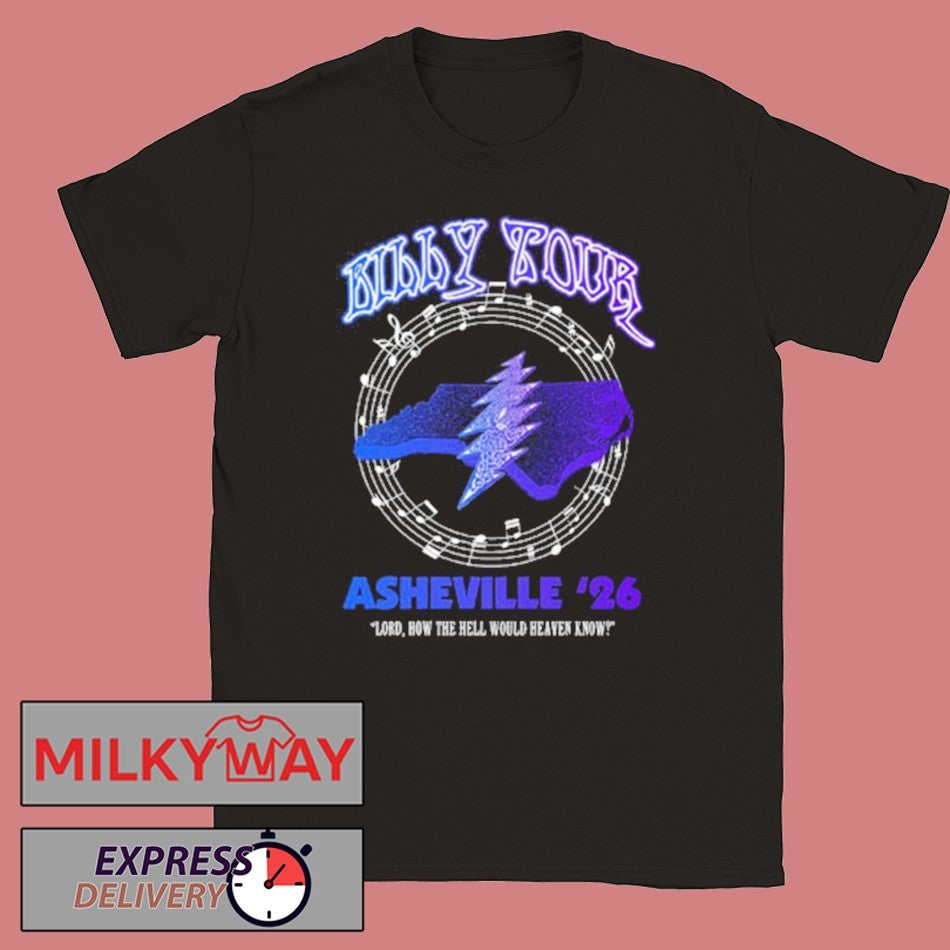 Billy Strings Billy Tour Asheville 26 Venue Tee North Carolina Lord How The Hell Would Heaven Know shirt