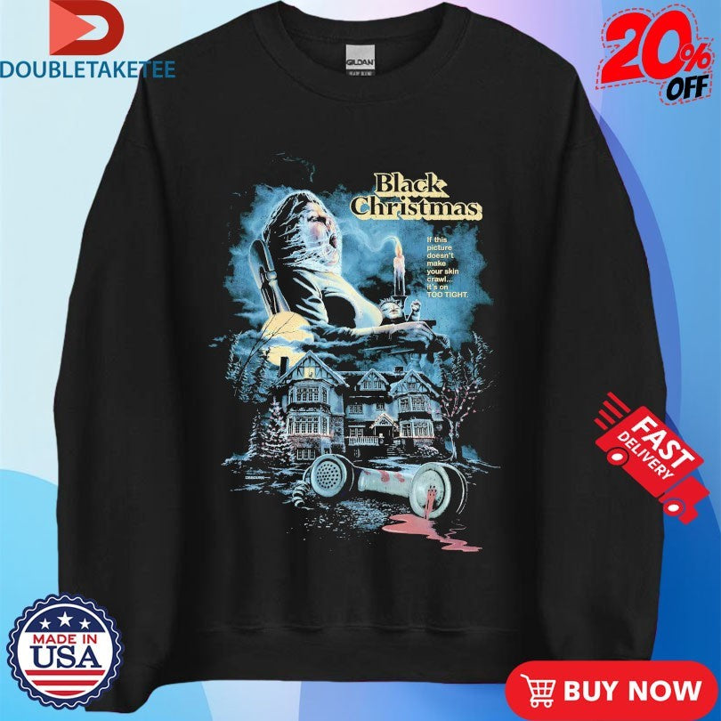 Official Black Christmas Is This Picture Doesn’t Make Your Skin Crawl It’s On Too Tight Shirts