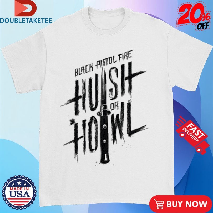 Official Black Pistol Fire Hush Or Howl Knife Shirts