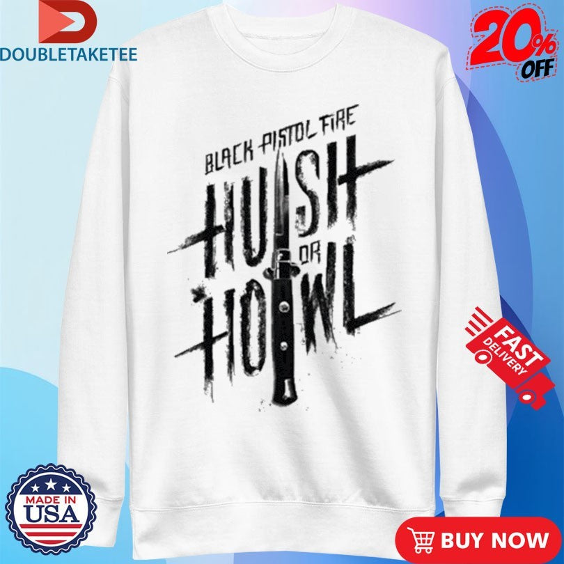 Official Black Pistol Fire Hush Or Howl Knife Shirts