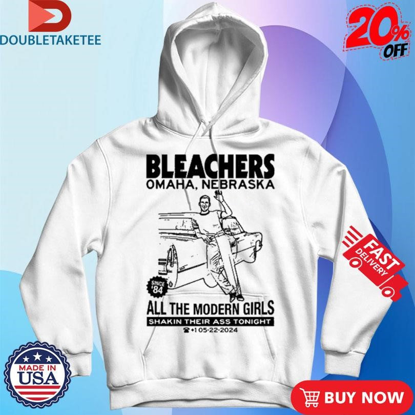 Official Bleachers Omaha, Nebraska All The Modern Girls Shakin Their Ass Tonight Shirts