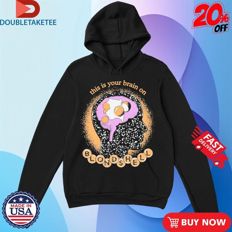 Official Blondshell This Is Your Brain On Eggs Brain Shirts