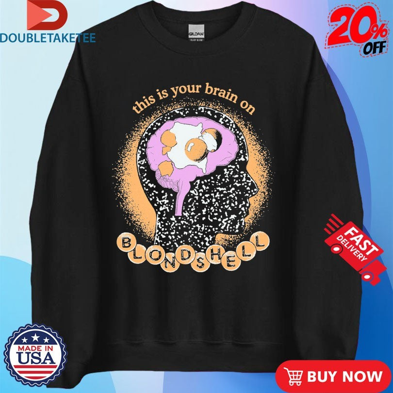 Official Blondshell This Is Your Brain On Eggs Brain Shirts