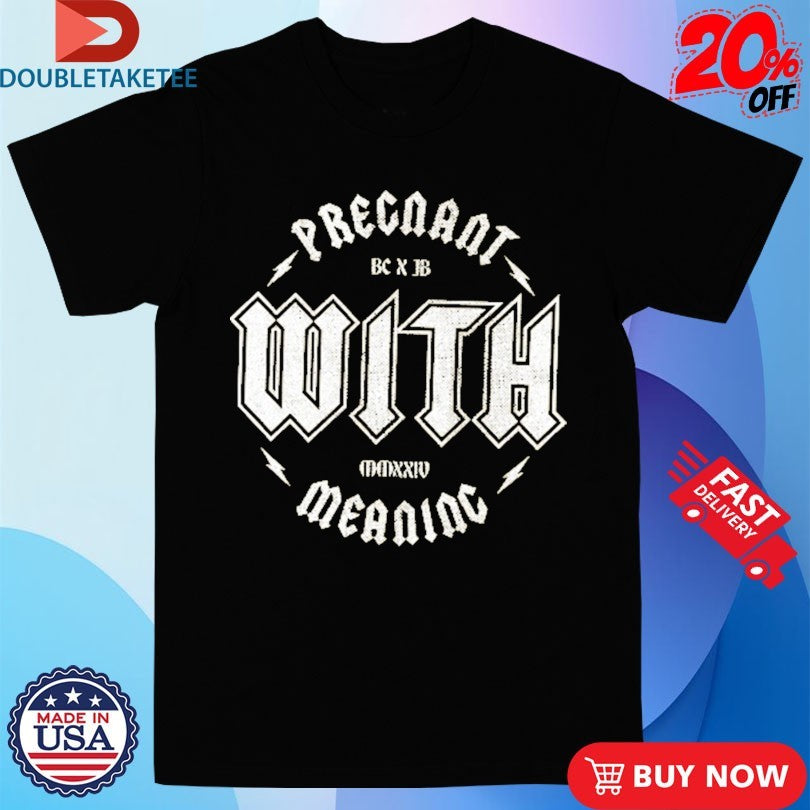 Official Blurry Creatures Pregnant With Meaning Judd Goes BC X JB Shirts