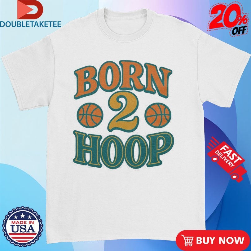 Official Born 2 Hoop Shirts