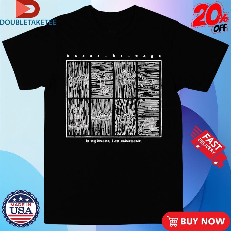 Official Bosse-de-Nage In My Screams I Am Underwater Shirts