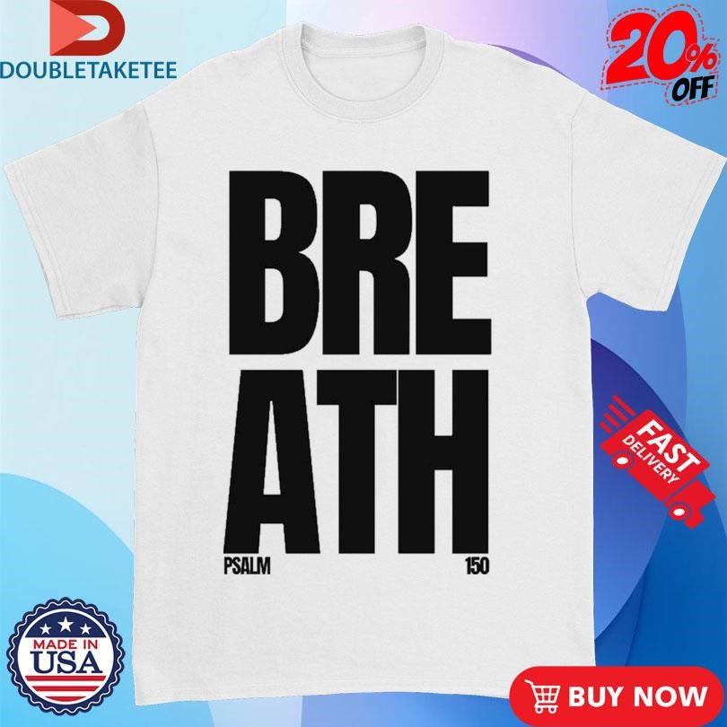 Official Breath Psalm 150 2819 Church Shirts