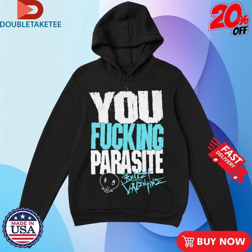 Bullet For My Valentine You Fucking Parasite Shirts