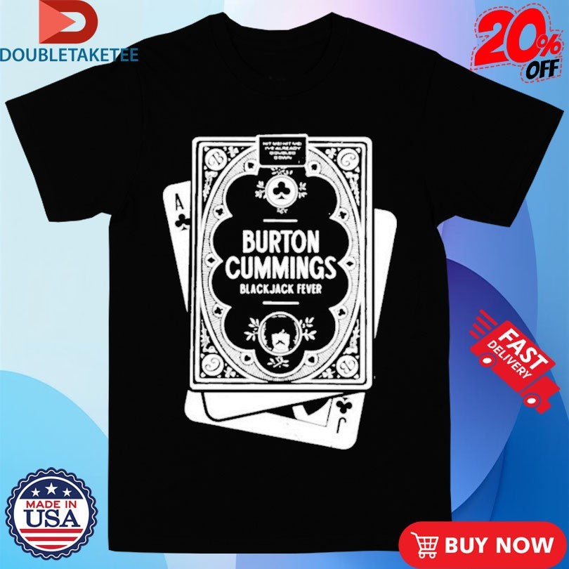 Official Burton Cummings Blackjack Fever Shirts
