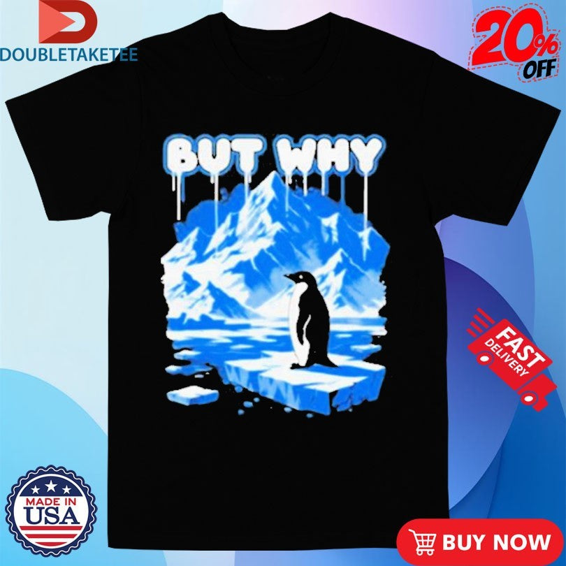 Official But Why Penguin Antarctica Exploration Shirts