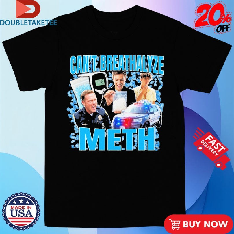 Official Can’t Breathalyze Meth Shirts