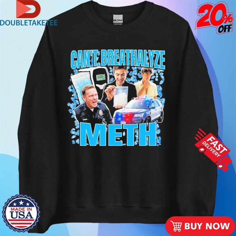 Official Can’t Breathalyze Meth Shirts