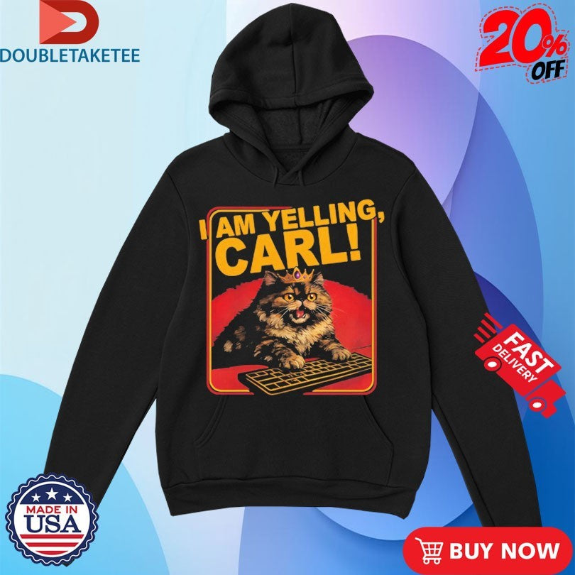 Official Cat I Am Yelling Carl Shirts