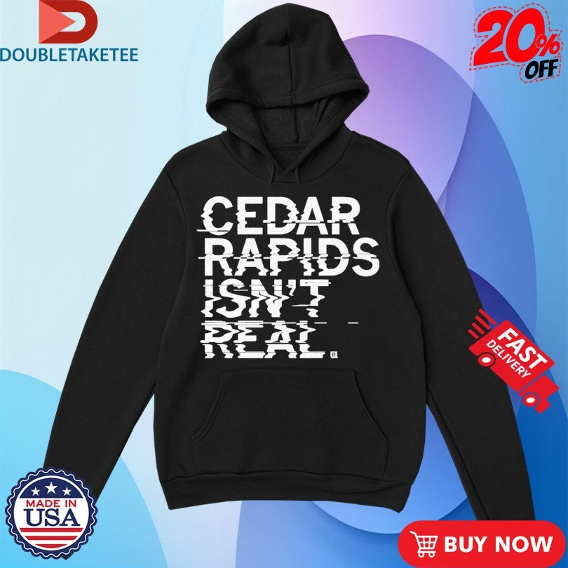 Official Cedar Rapids Isn’t Real Shirts